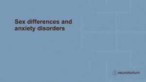 Sex differences and anxiety disorders