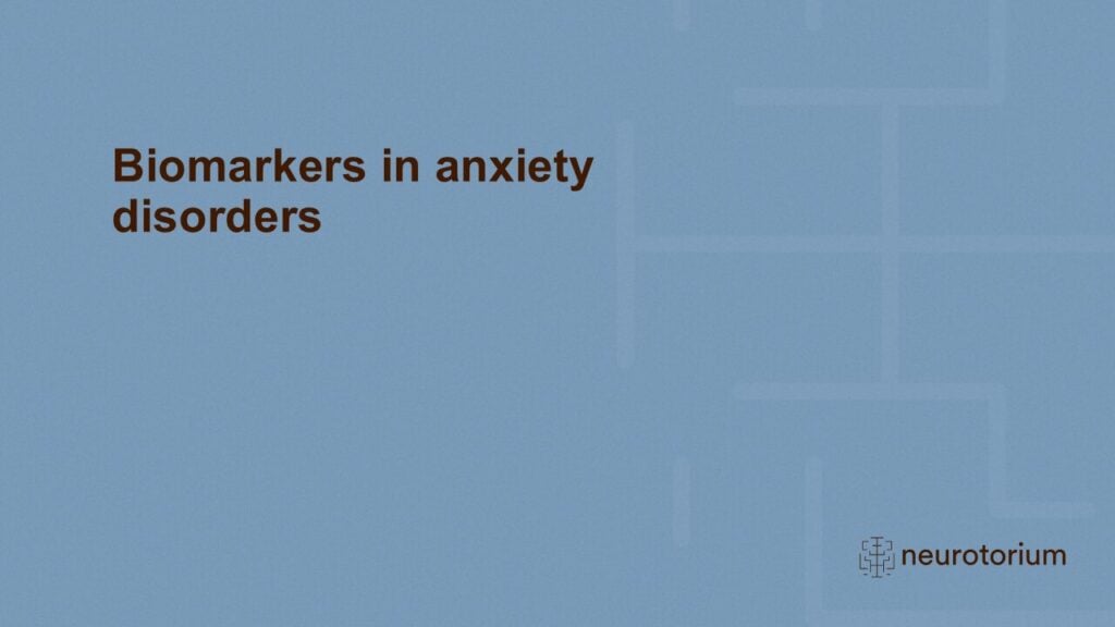 Biomarkers in anxiety disorders