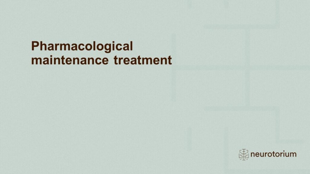 Pharmacological maintenance treatment