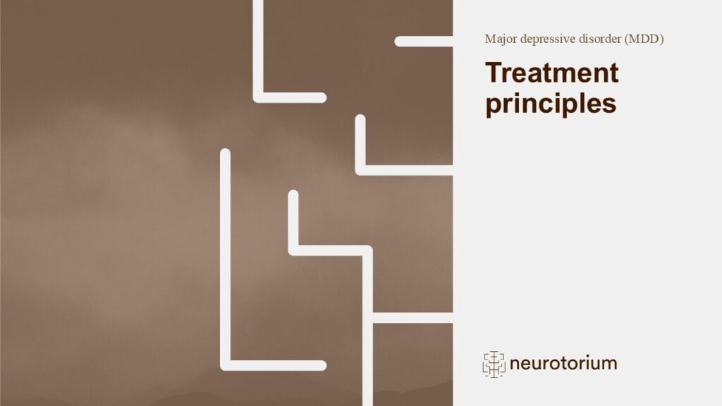 Major depressive disorder (MDD) - Treatment principles