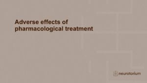Adverse effects of pharmacological treatment