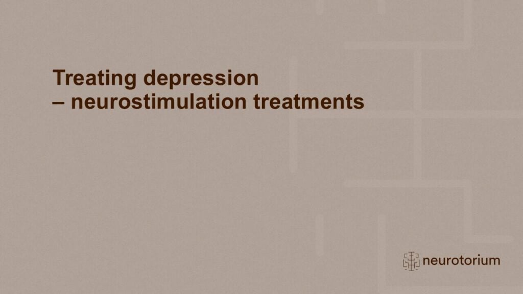 Treating depression – neurostimulation treatments