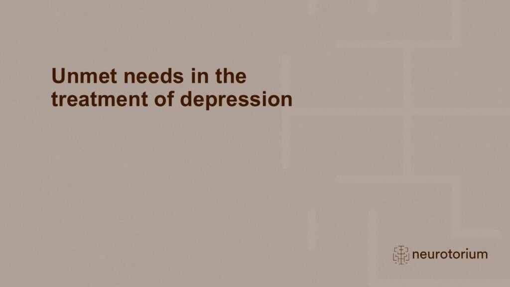 Unmet needs in the treatment of depression