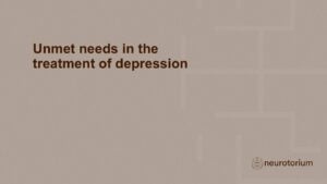 Unmet needs in the treatment of depression