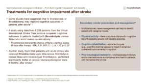 Some treatment approaches appear to provide some benefit to cognitive function, however, many studies in stroke do not consider cognition as an endpoint.