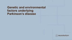 Genetic and environmental factors underlying Parkinson’s disease