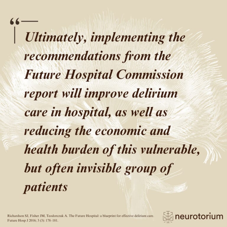 Ultimately, implementing the recommendations from the Future Hospital Commission report will improve delirium care in hospital, as well as reducing the economic and health burden of this vulnerable, but often invisible group of patients