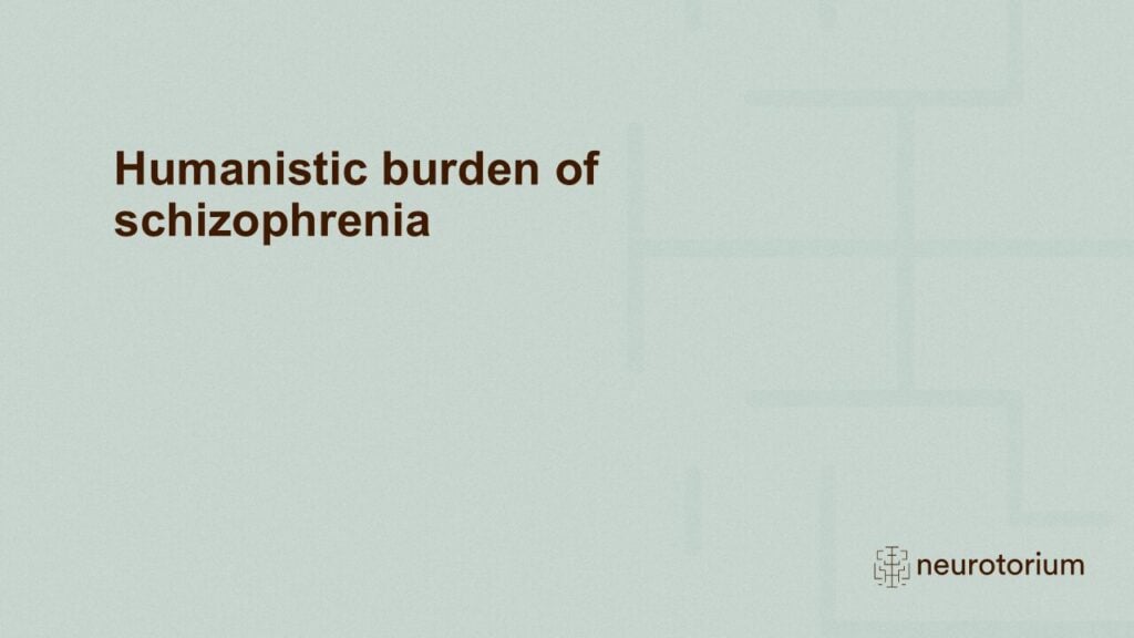 Humanistic burden of schizophrenia