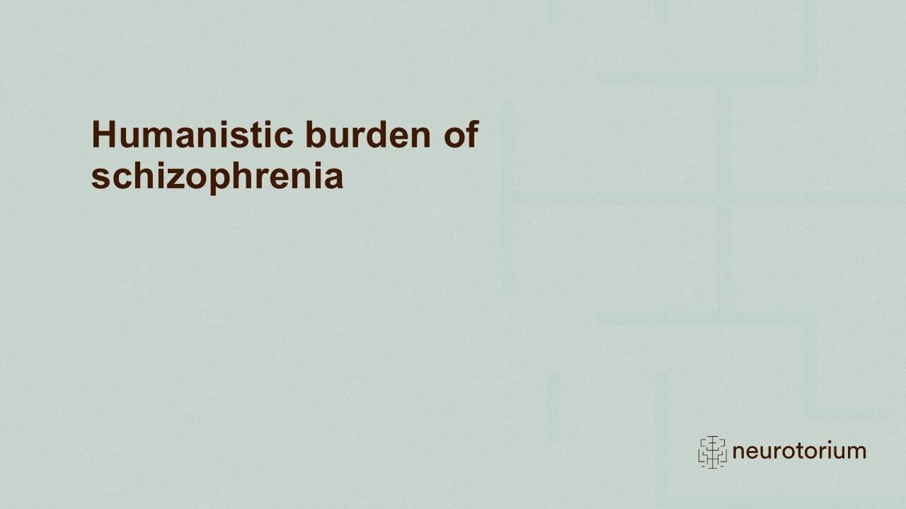 Humanistic burden of schizophrenia