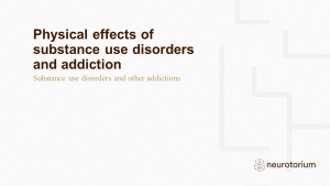 Physical effects of substance use disorders and addiction