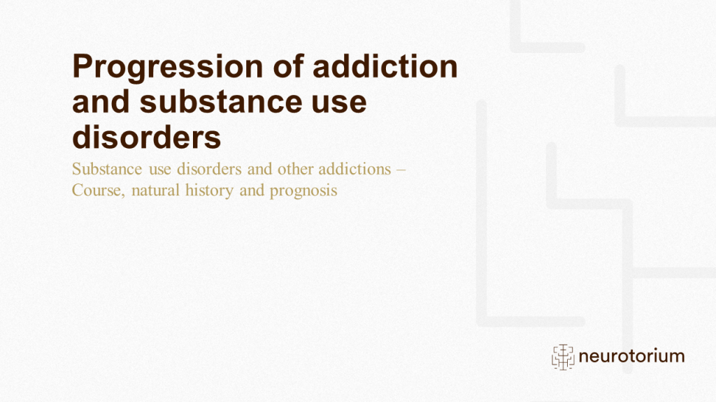 Progression of addiction and substance use disorders