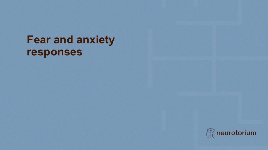 Fear and anxiety responses