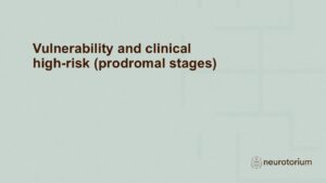 Vulnerability and clinical high-risk (prodromal stages)