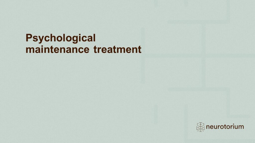 Psychological maintenance treatment