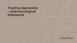Treating depression – pharmacological treatments