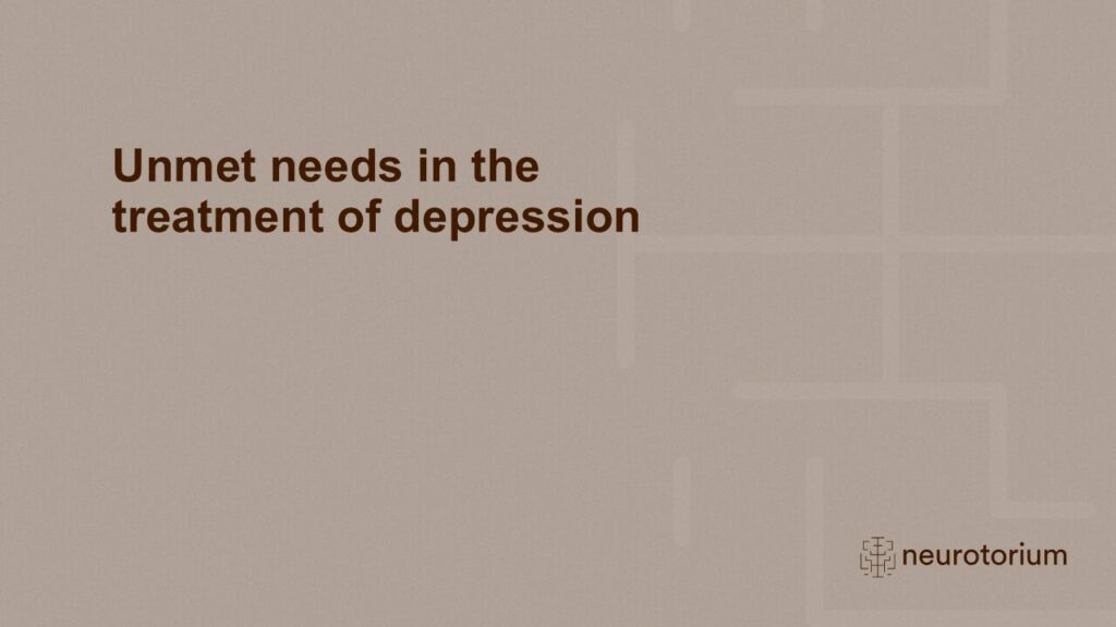 Unmet needs in the treatment of depression