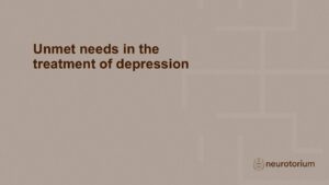 Unmet needs in the treatment of depression
