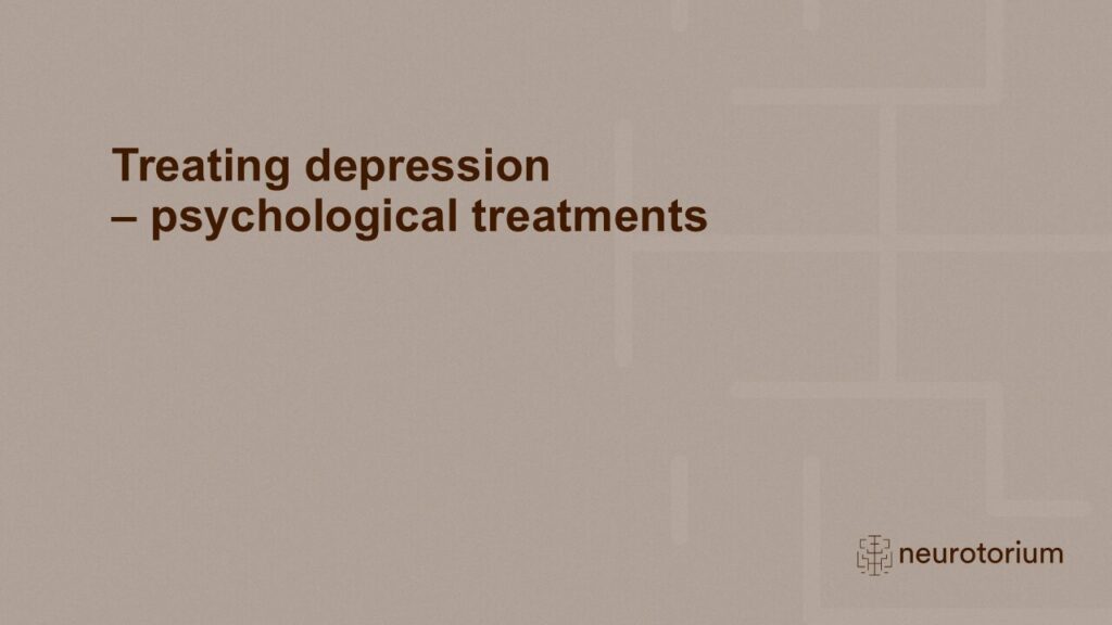 Treating depression - psychological treatments
