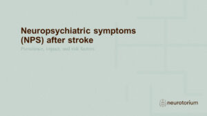 Neuropsychiatric symptoms (NPS) after stroke