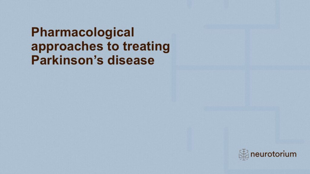 Pharmacological approaches to treating Parkinson’s disease